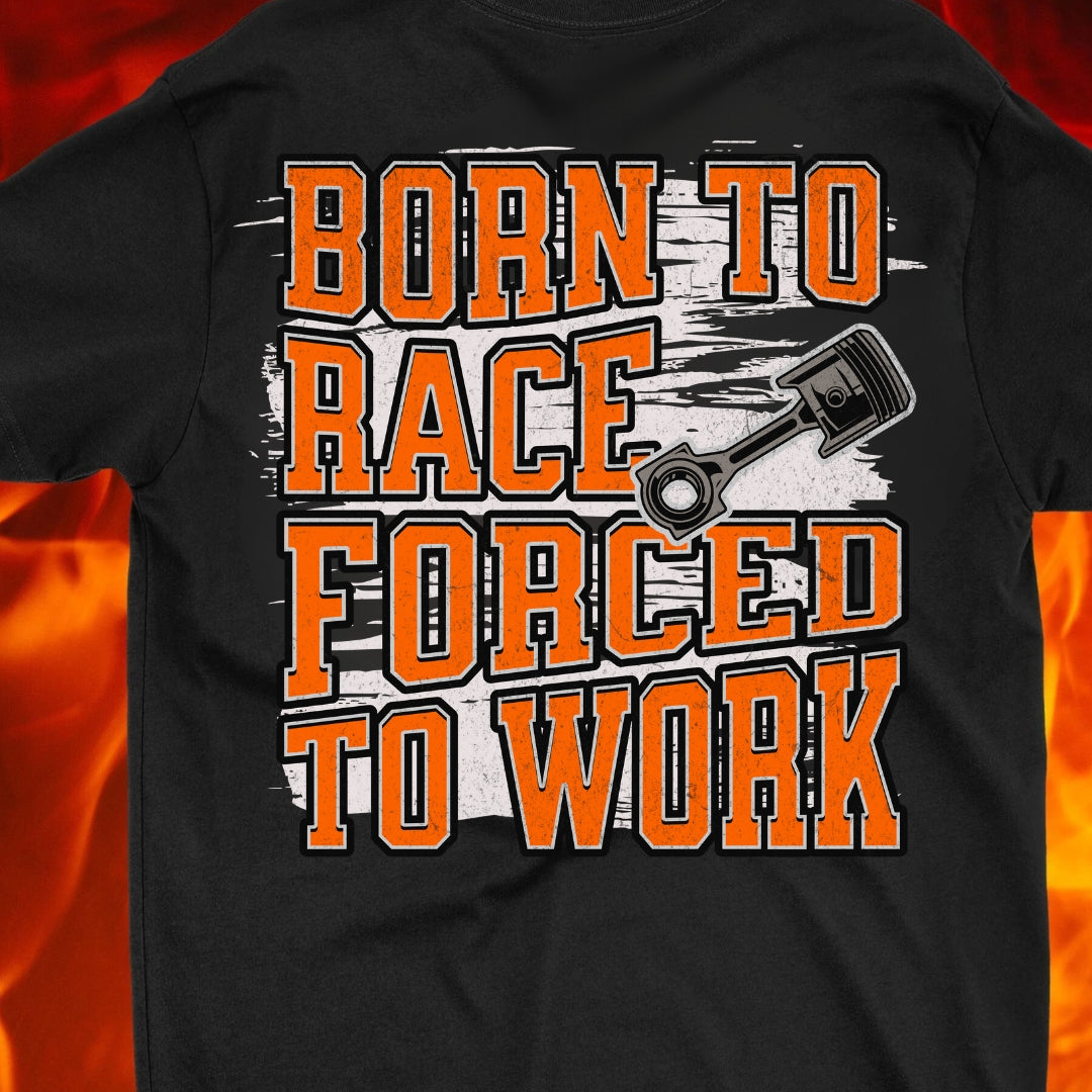 Born to Race...FORCED TO WORK