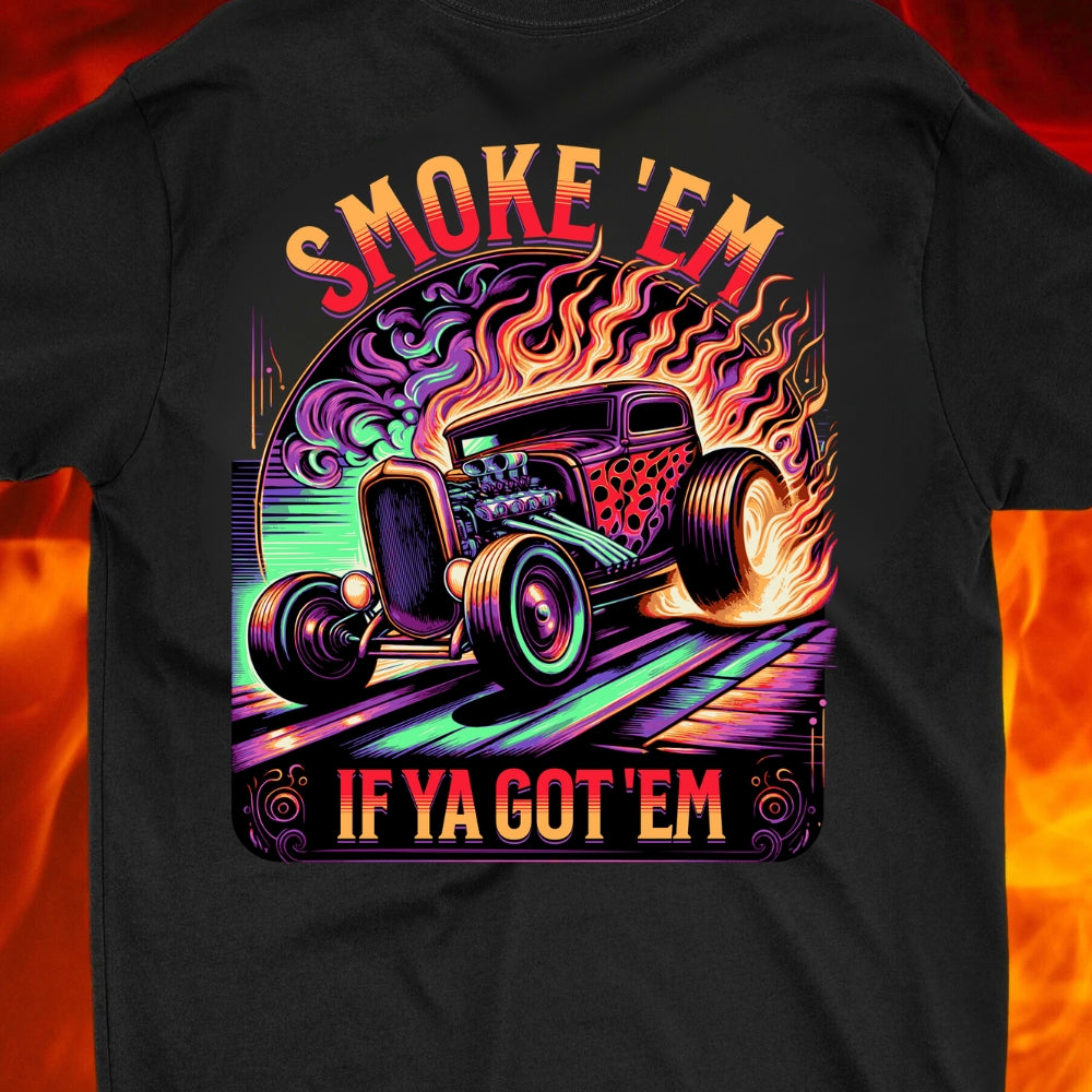 Smoke 'em if ya got 'em