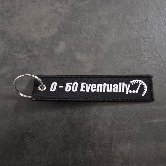 ZERO TO SIXTY EVENTUALLY KEYCHAIN