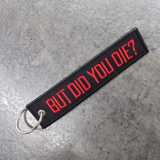 BUT DID YOU DIE? keychain