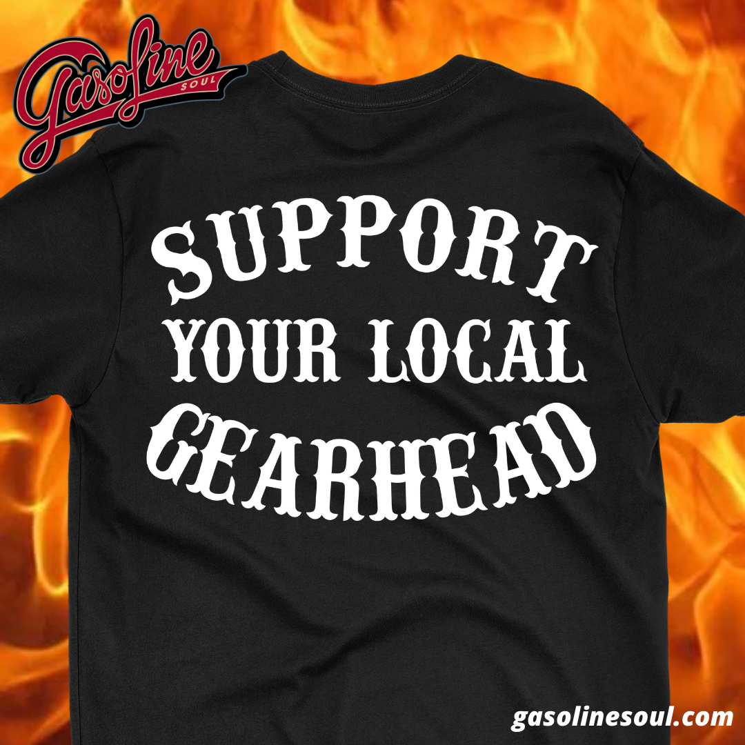 SUPPORT YOUR LOCAL GEARHEAD