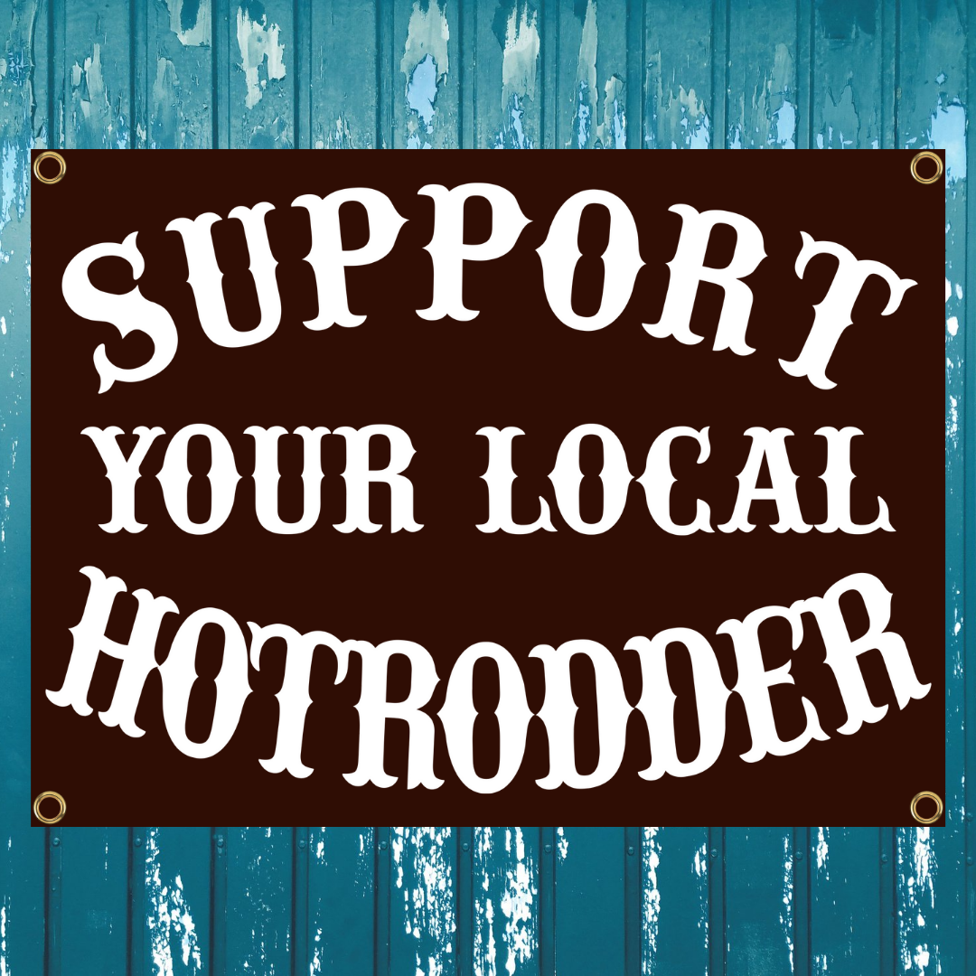 SUPPORT YOUR LOCAL HOTRODDER BANNER